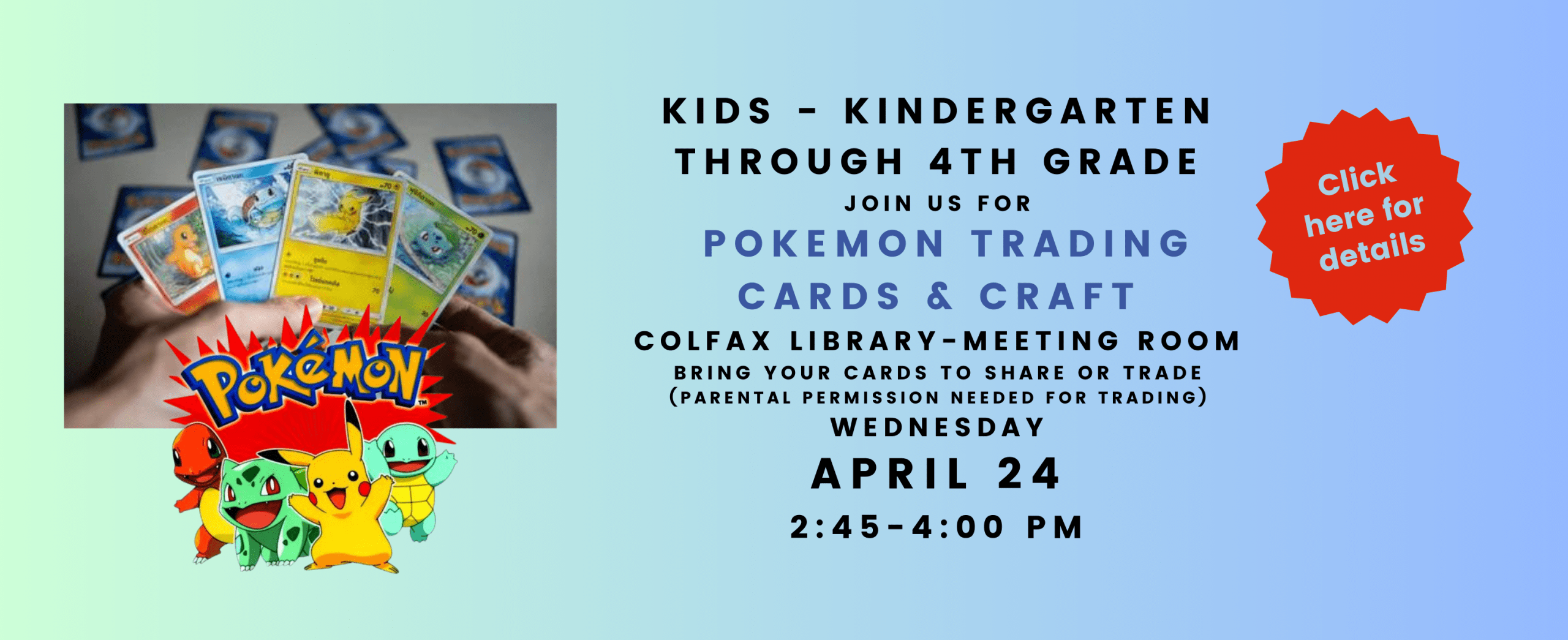 Don't miss the second Pokemon Trading program this month, at the Colfax Library. April 24, for grades K-4. Click here for details. 