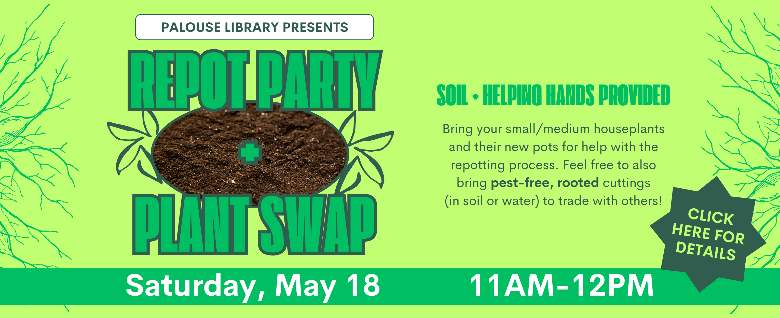 Head on out to the Palouse Library for their Repot Party and Plant Swap on Saturday, May 18 from 11AM-12PM. Click here for details. 