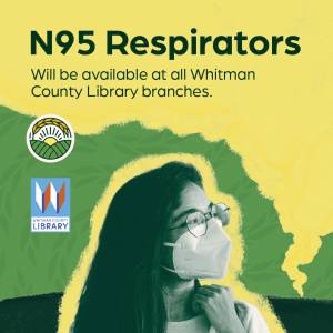 Stop By Any Of Our 14 Branches And Pick Up An N95 Respirator To Combat Wildfire Smoke. Provided By Whitman County Public Health.