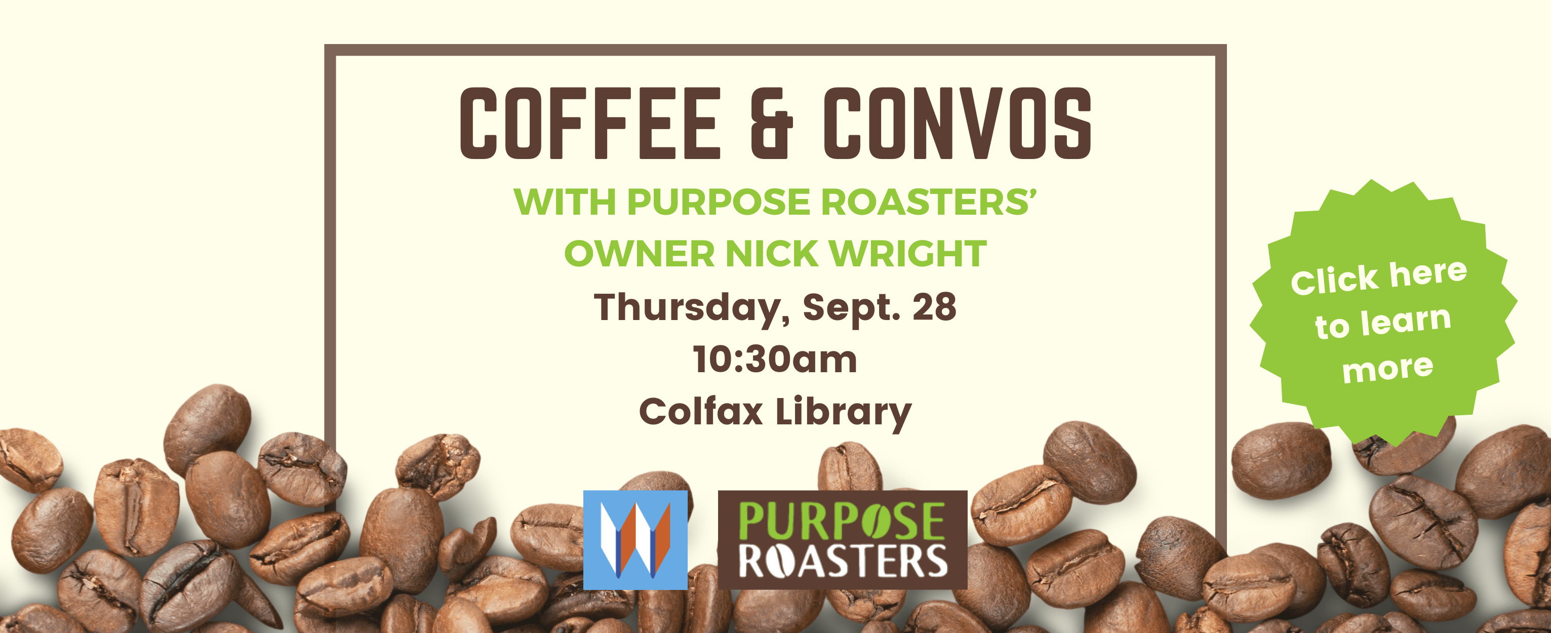 Join us and Purpose Roasters for Coffee and Convos at the Colfax Library on Thursday, Sept. 28 at 10:30 AM. Click here for more info.