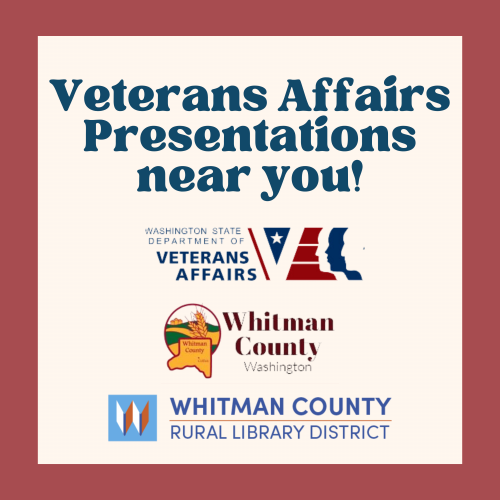 A Red, White, And Blue Graphic Advertises Veterans Affairs Presentations Near You! With The Washington State Department Of Veterans Affairs, Whitman County, And Our Rural Library District. Click Here For Details.