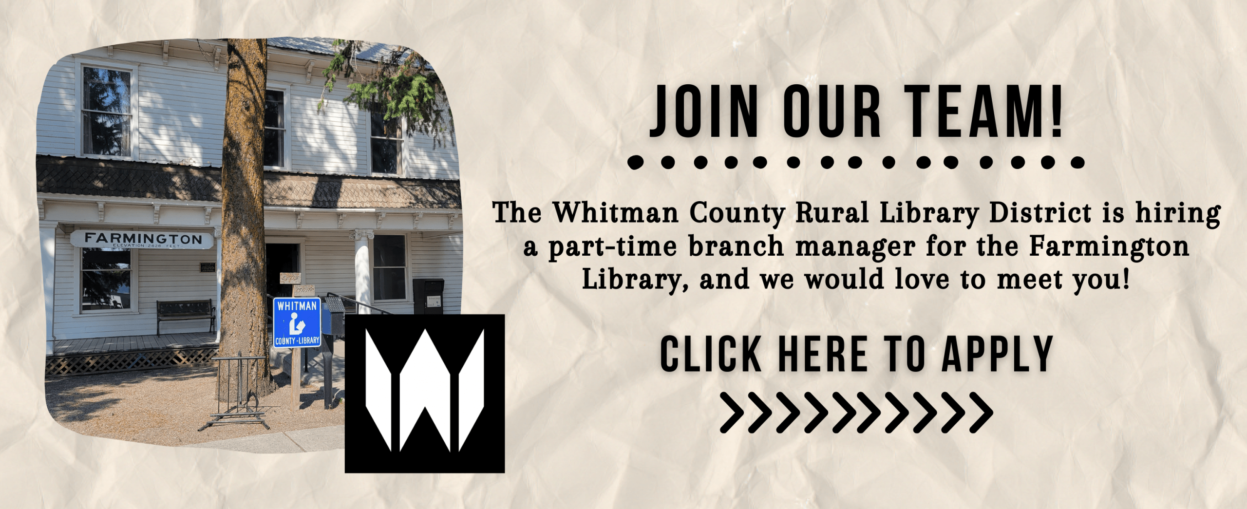 Join our team! The Whitman County Rural Library District is hiring a part-time branch manager for the Farmington Library, & we would love to meet you! Click here to apply.