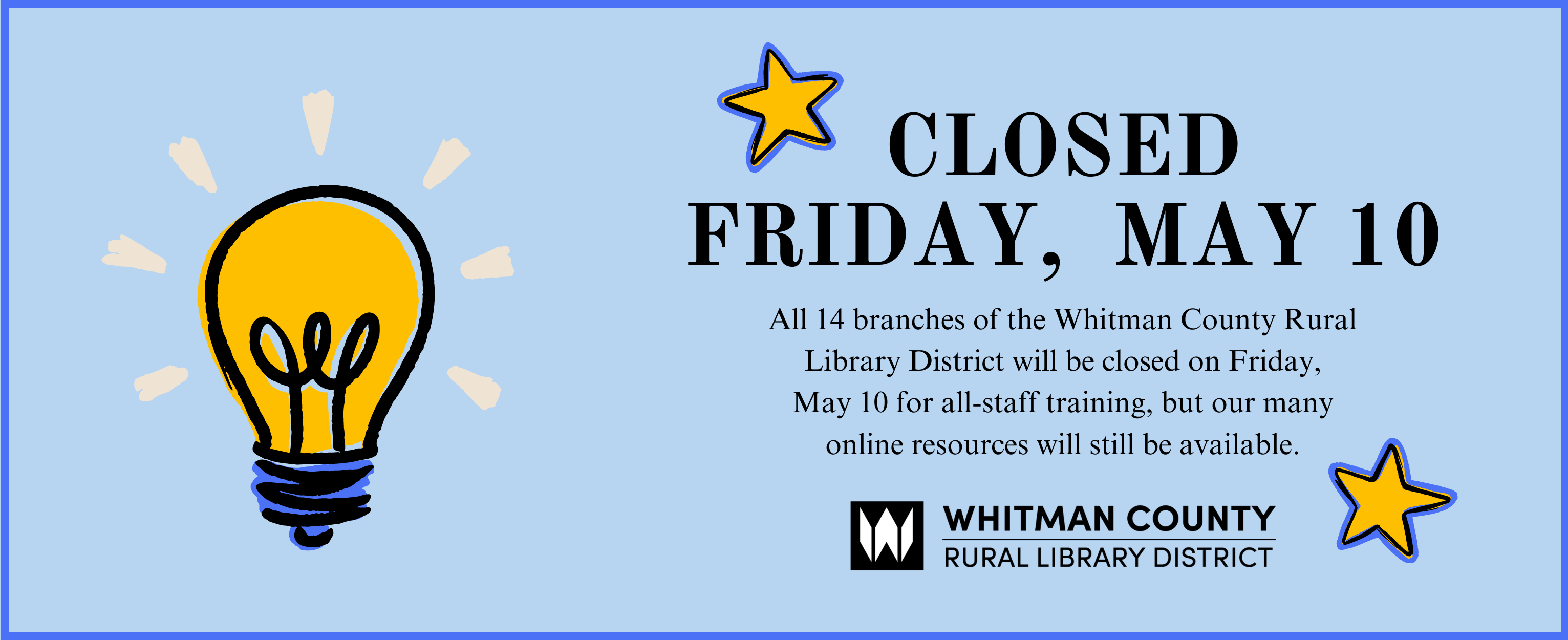 All 14 branches of Whitman County Library will be closed for staff training on Friday, May 10.